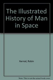 Illustrated (The) History of Man in Space