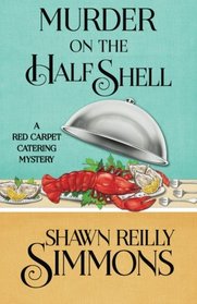 Murder on the Half Shell (A Red Carpet Catering Mystery) (Volume 2)