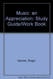 Study Guide and Student Workbook to Accompany Music: An Appreciation