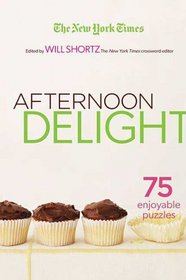 The New York Times Afternoon Delight Crosswords: 75 Enjoyable Puzzles