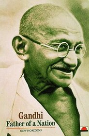 Gandhi: Father of a Nation (New Horizons)