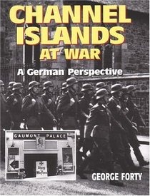 Channel Islands At War: A German Perspective
