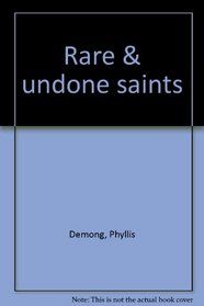 Rare & undone saints