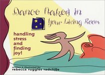 Dance Naked in Your Living Room: Handling Stress & Finding Joy