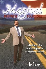 Magical Business Solutions: Adventures of a Serial Entrepreneur And Lessons Learned