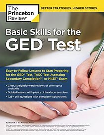 Basic Skills for the GED Test: Easy-to-Follow Lessons to Start Preparing for the GED Test, TASC Test, or HiSET Exam (College Test Preparation)