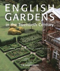 English Gardens in the Twentieth Century: From The Archives Of Country Life