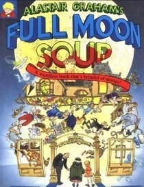 Full Moon Soup: A Wordless Book That's Brimful of Stories