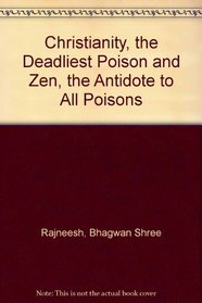 Christianity, the Deadliest Poison & Zen, the Antidote to All Poisons