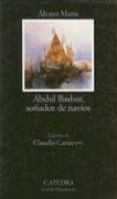 Abdul Bashuer, Sonador De Navios / Abdul Bashuer, Ship Dreamer (Letras Hispanicas) (Spanish Edition)