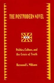 The Postmodern Novel in Latin America : Politics of Culture and the Crisis of Truth