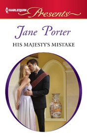 His Majesty's Mistake (Royal Scandal, Bk 2) (Harlequin Presents, No 3075)
