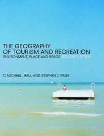 Geography of Tourism and Recreation: Environment, Place and Space