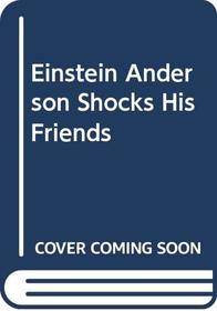 Einstein Anderson Shocks His Friends