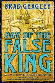 Day of the False King : A Novel of Murder in Ancient Babylon