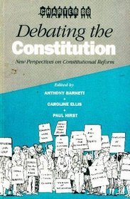 Debating the Constitution: New Perspectives on Constitutional Reform