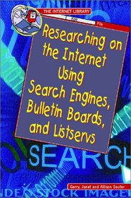 Researching on the Internet Using Search Engines, Bulletin Boards, and Listservs (Internet Library)