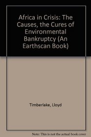 Africa in Crisis: The Causes, the Cures of Environmental Bankruptcy (An Earthscan Book)