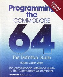 Programming the Commodore 64: The definitive guide
