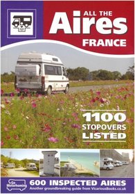 All the Aires - France: Motorhome Aires De Service Guide to French Stopovers in English