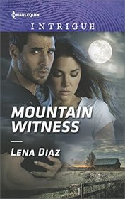 Mountain Witness (Tennessee SWAT, Bk 2) (Harlequin Intrigue, No 1693)