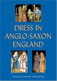 Dress in Anglo-Saxon England, Revised and Enlarged Edition