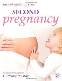 Second Pregnancy: Your Pregnancy Bible. Penny Preston
