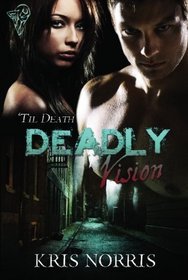 Deadly Vision ('Til Death, Bk 1)