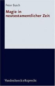 Magie in neutestamentlicher Zeit (Forschungen zur Religion und Literatur des Alten und Neuen Testaments) (German Edition)