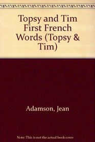 Topsy and Tim First French Words (Topsy & Tim)