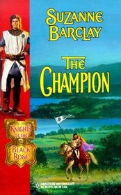 The Champion (Knights of the Black Rose, Bk 1) (Harlequin Historicals, No 491)