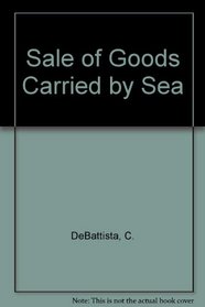 Sale of Goods Carried by Sea: Sale of Goods Carried by Sea