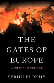 The Gates of Europe: A History of Ukraine