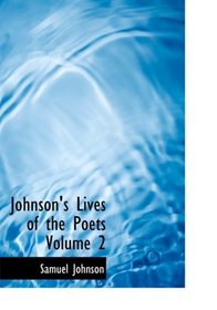 Johnson's Lives of the Poets  Volume 2 (Large Print Edition)