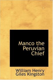 Manco  the Peruvian Chief