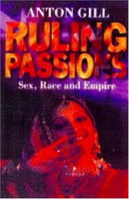 Ruling passions: Sex, race, and empire