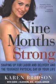 Nine Months Strong : Shaping Up for Labor and Delivery and the Toughest Physical Day of Your Life