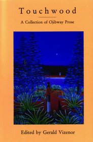 Touchwood: A Collection of Ojibway Prose (MVP)