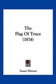 The Flag Of Truce (1874)