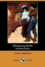Whispering Smith (Illustrated Edition) (Dodo Press)
