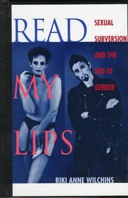 Read My Lips: Sexual Subversion and the End of Gender