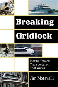 Breaking Gridlock: Moving Toward Transportation that Works
