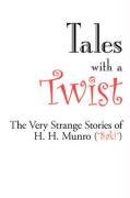 Tales with a Twist: The Very Strange Stories of H. H. Munro