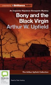 Bony and the Black Virgin (Inspector Napoleon Bonaparte Mystery: Arthur Upfield Collection)