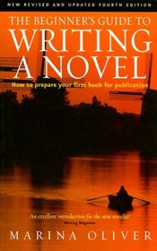 The Beginner's Guide to Writing a Novel: How to Prepare Your First Book for Publication