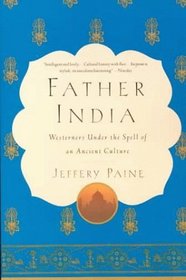 Father India : Westerners Under the Spell of an Ancient Culture