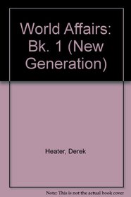 World Affairs: Bk. 1 (New Generation)