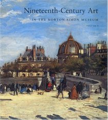 Nineteenth-Century Art in the Norton Simon Museum, Volume 1