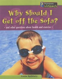 Why Should I Get off the Sofa?: And Other Questions about Health and Exercise (Body Matters)