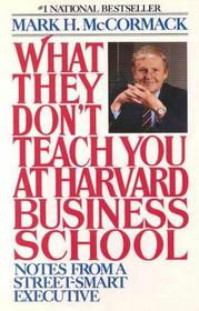 What They Don't Teach You at Harvard Business School